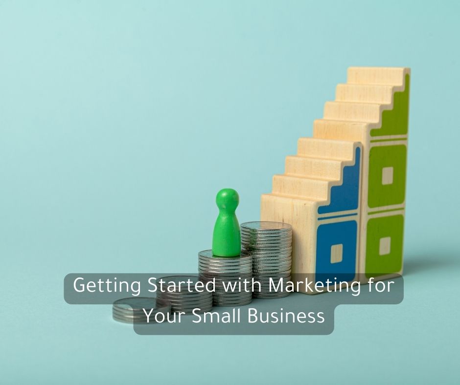 Getting Started with Marketing for Your Small Business